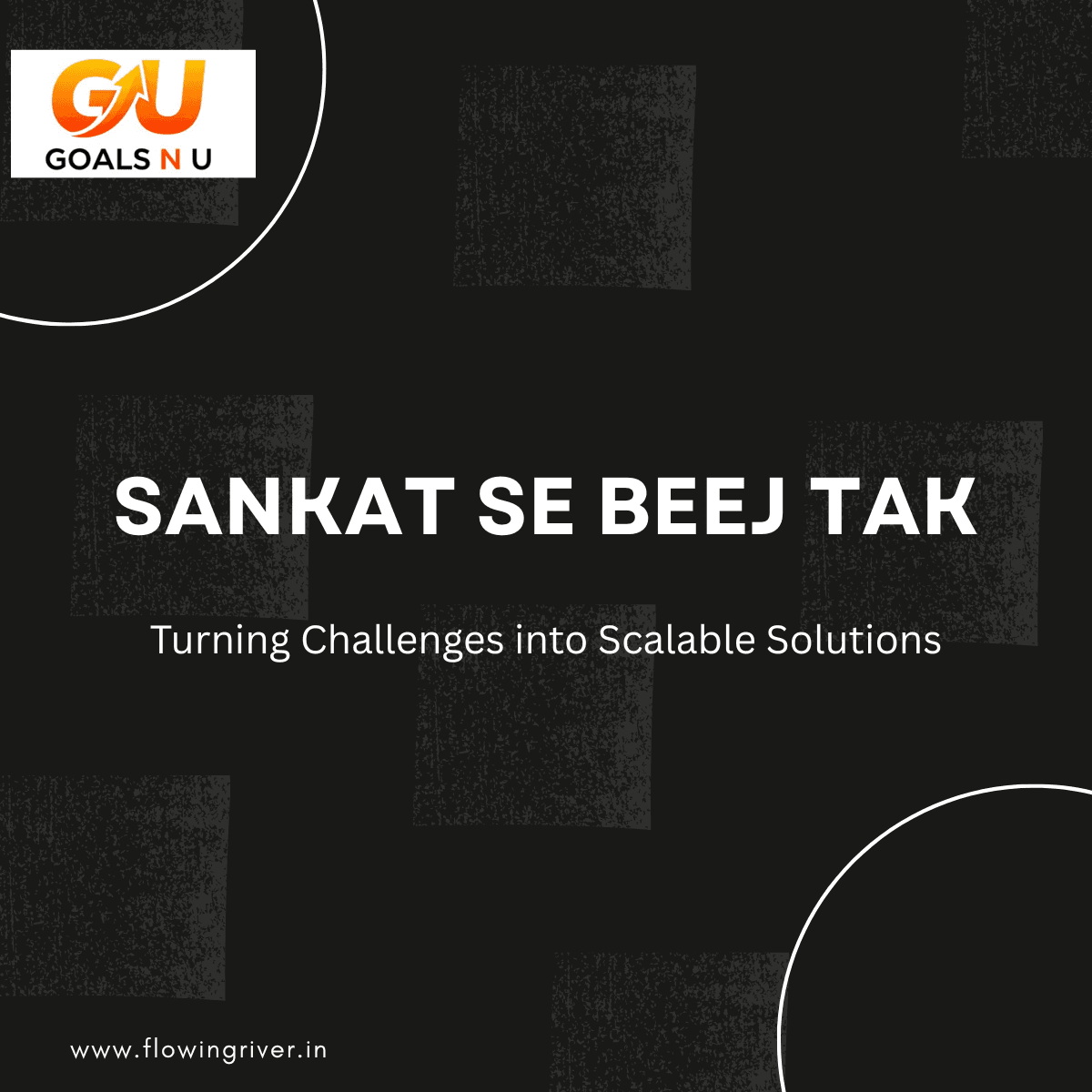 Sankat Se Beej Tak – Turning Challenges to Scalable Challenges